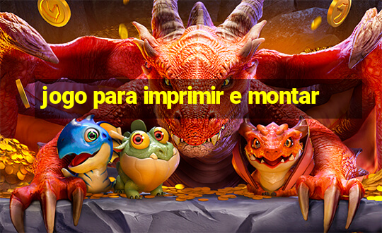 jogo para imprimir e montar