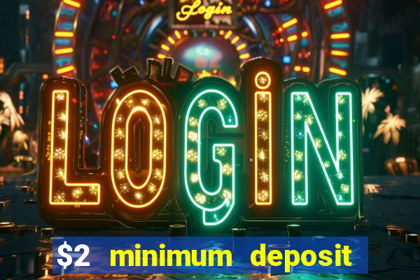 $2 minimum deposit casino nz