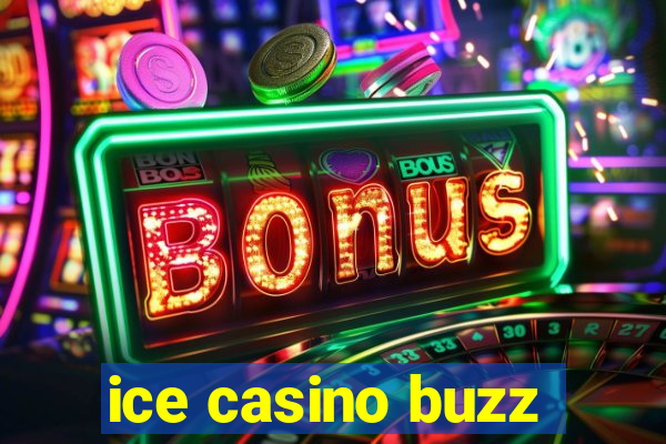 ice casino buzz