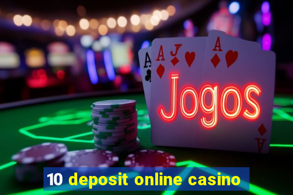 10 deposit online casino