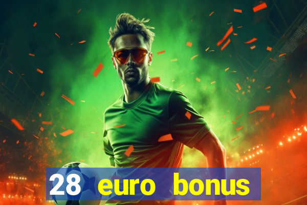 28 euro bonus casino online