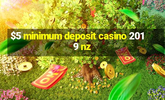 $5 minimum deposit casino 2019 nz