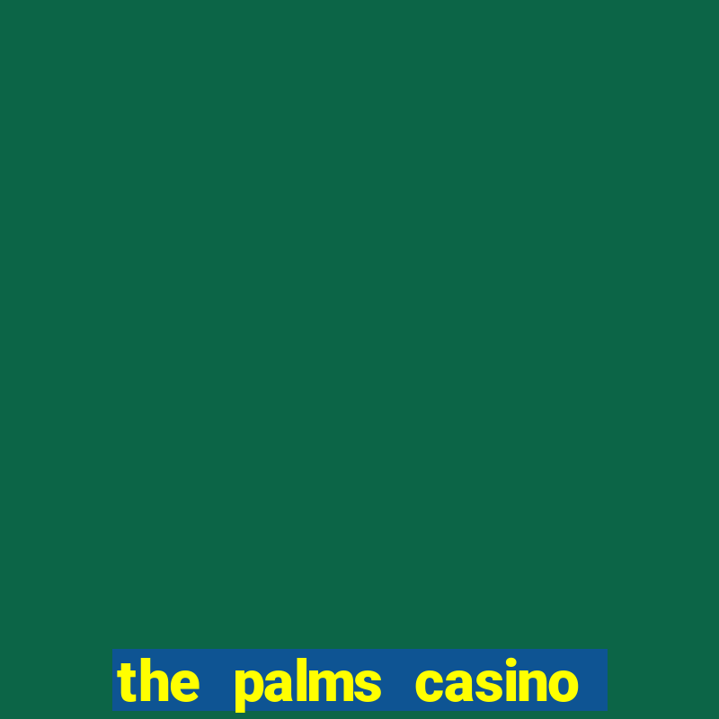 the palms casino and resort