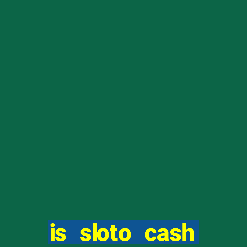 is sloto cash casino legit