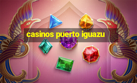 casinos puerto iguazu