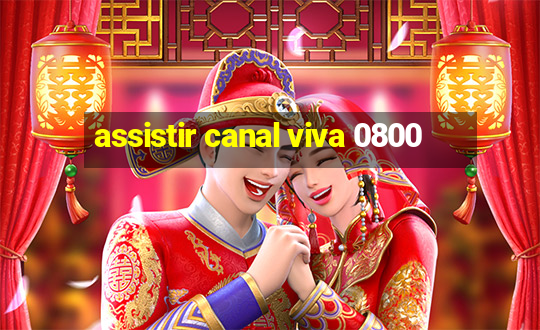 assistir canal viva 0800