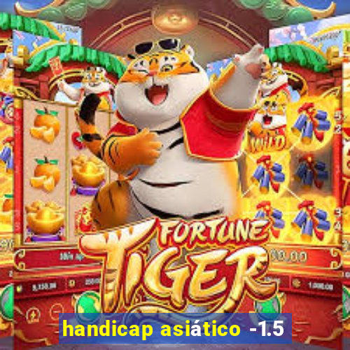 handicap asiático -1.5