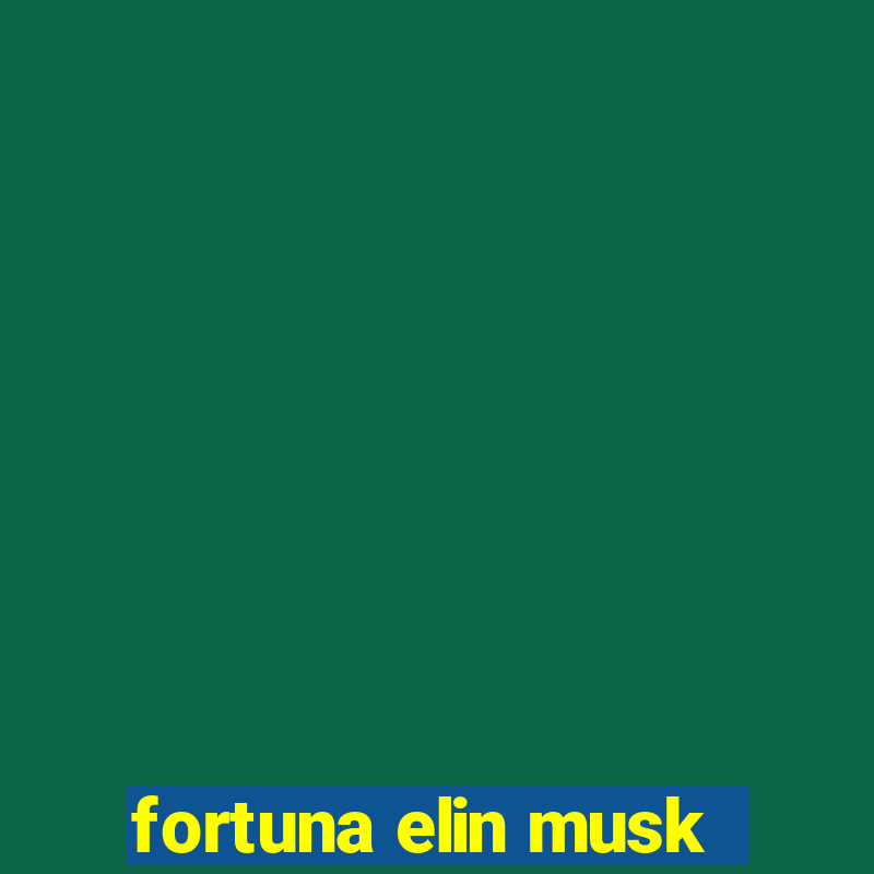 fortuna elin musk