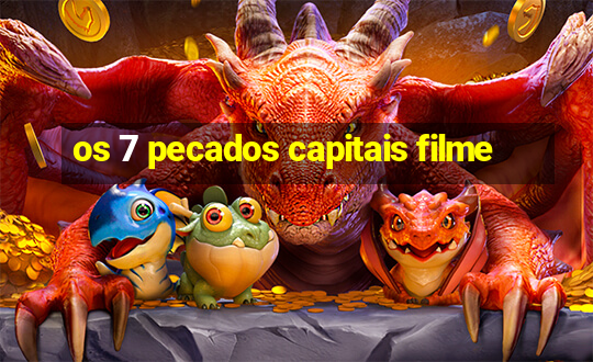 os 7 pecados capitais filme