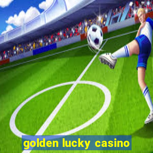 golden lucky casino