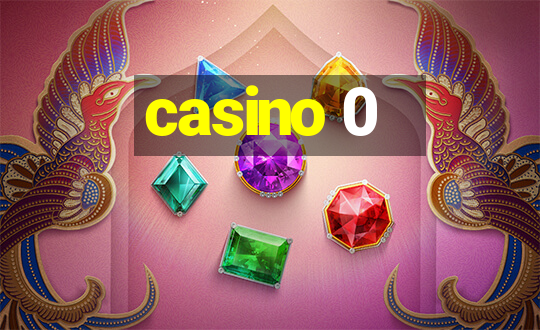 casino 0