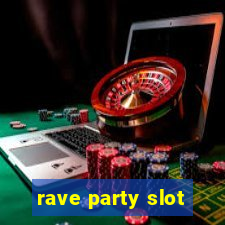 rave party slot