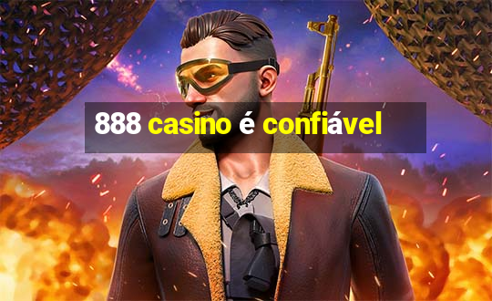 888 casino é confiável