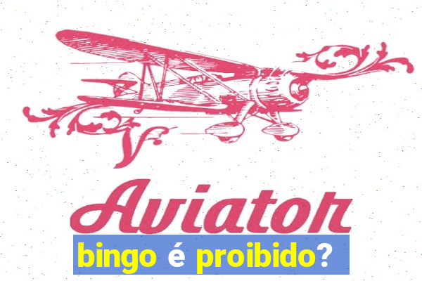 bingo é proibido?