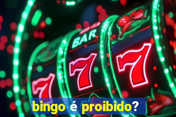 bingo é proibido?