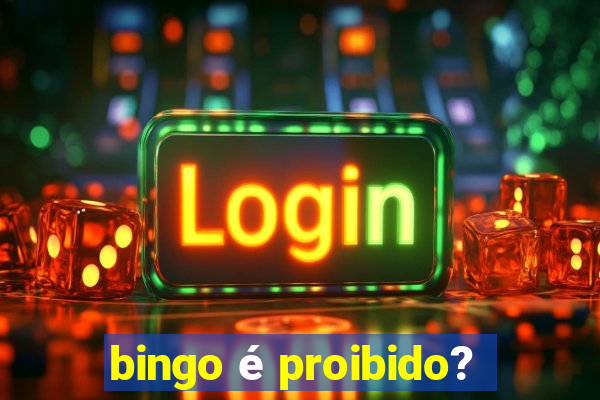 bingo é proibido?