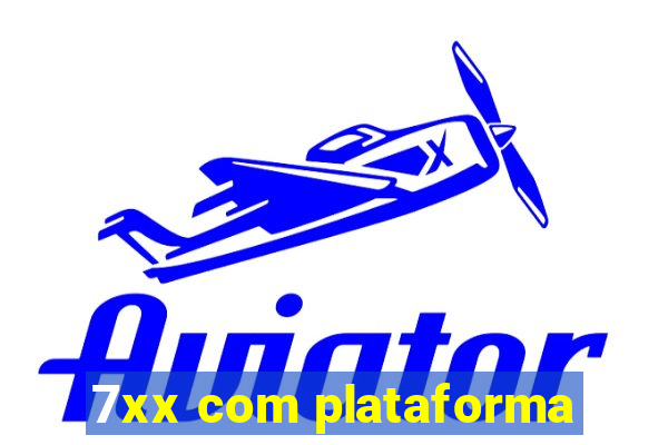 7xx com plataforma