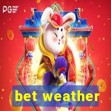 bet weather