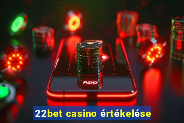 22bet casino értékelése