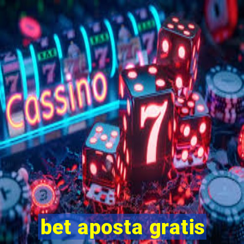 bet aposta gratis