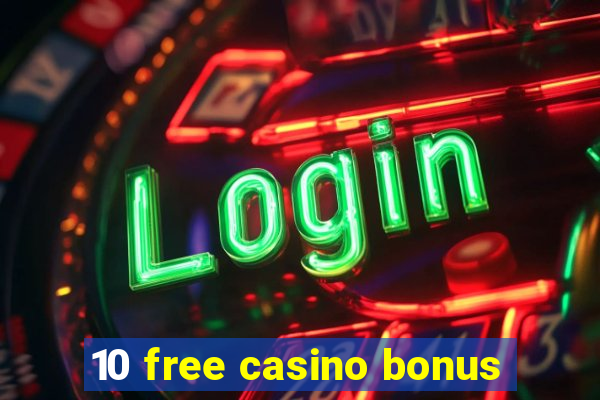 10 free casino bonus