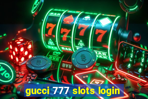 gucci 777 slots login