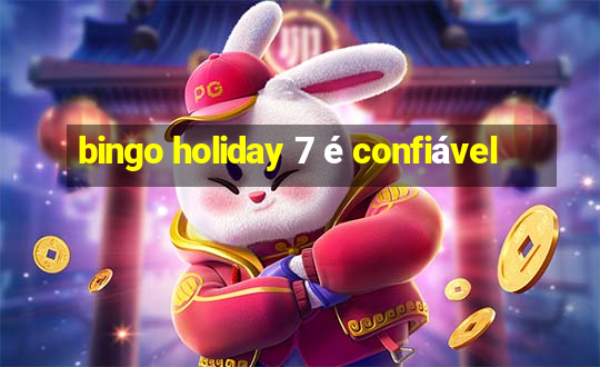 bingo holiday 7 é confiável