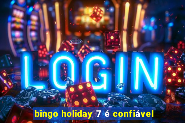 bingo holiday 7 é confiável