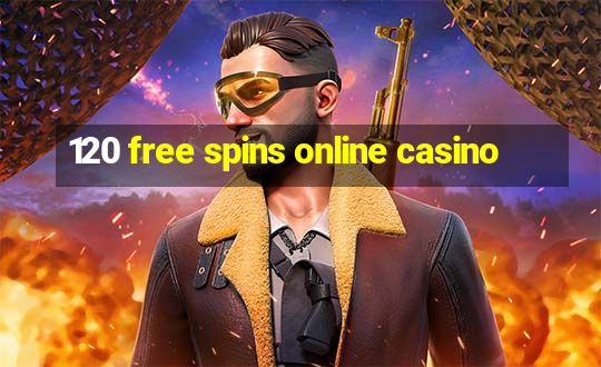 120 free spins online casino