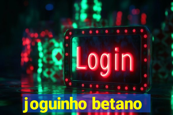 joguinho betano