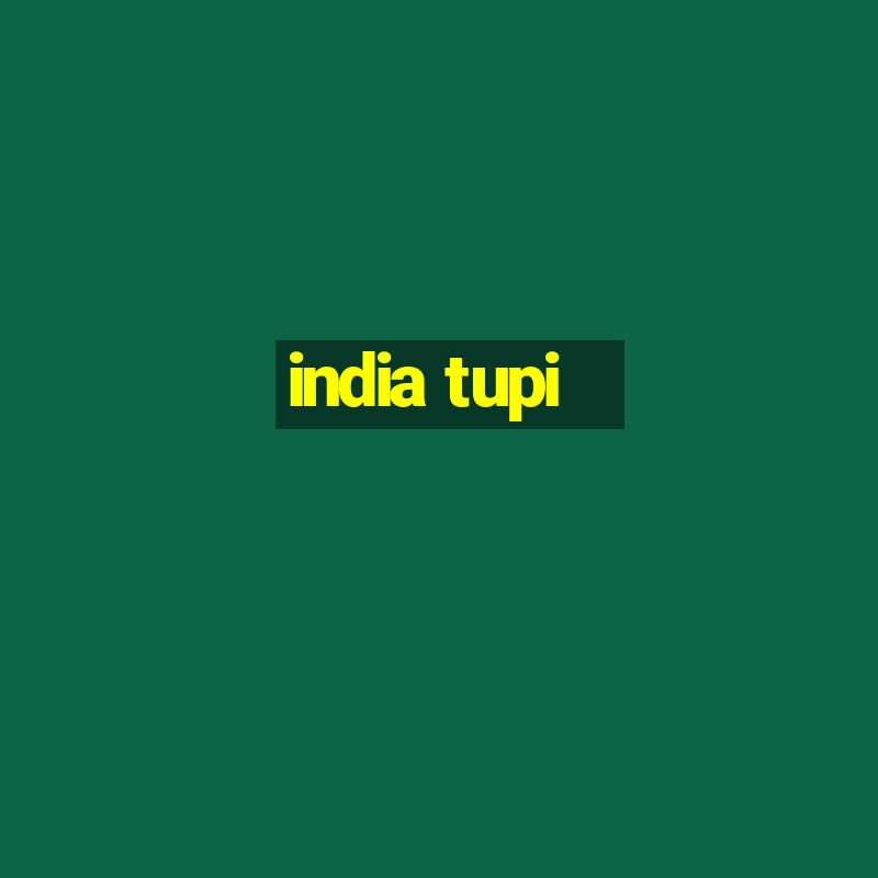 india tupi