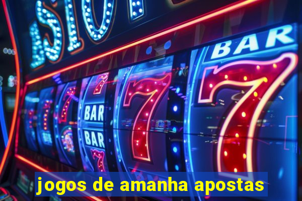 jogos de amanha apostas