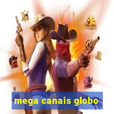 mega canais globo