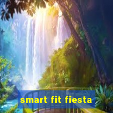 smart fit fiesta