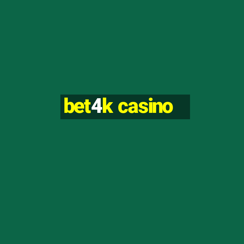 bet4k casino