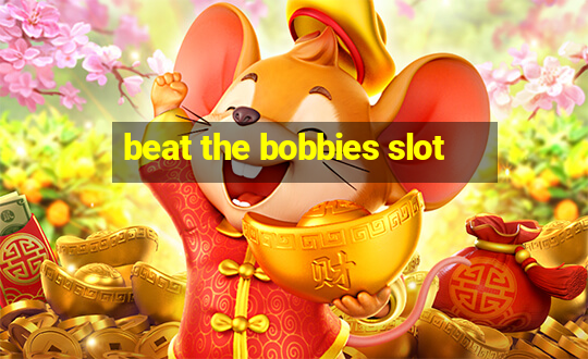 beat the bobbies slot