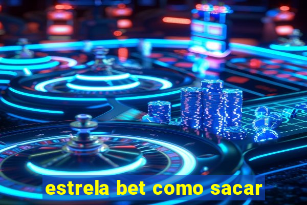 estrela bet como sacar