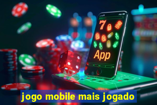 jogo mobile mais jogado