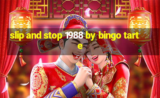 slip and stop 1988 by bingo tarte