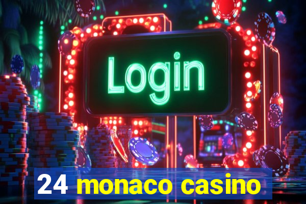 24 monaco casino