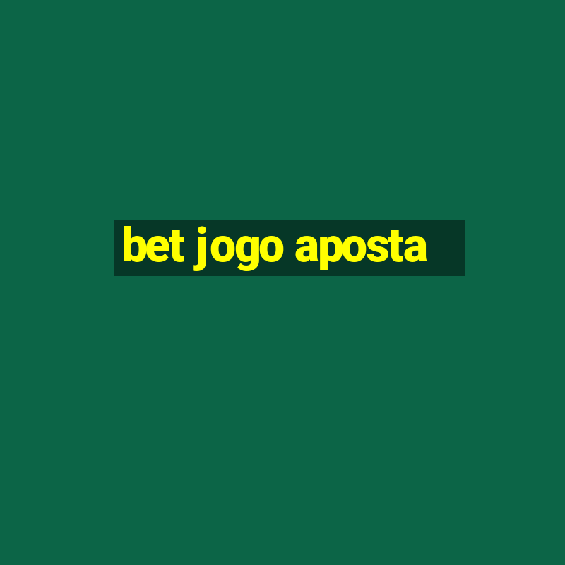 bet jogo aposta