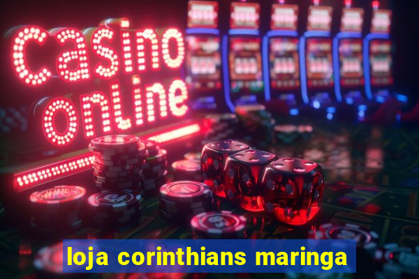 loja corinthians maringa