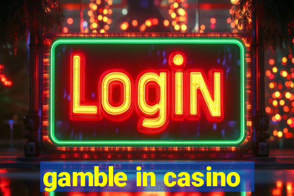 gamble in casino