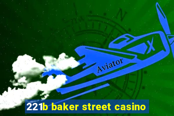 221b baker street casino