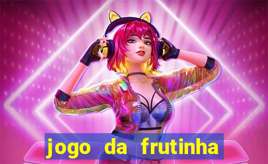 jogo da frutinha que d谩 dinheiro