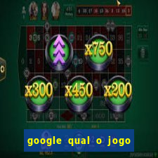 google qual o jogo de c****