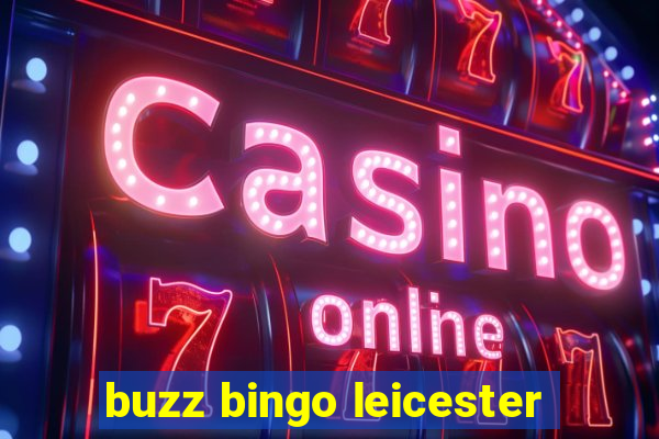 buzz bingo leicester