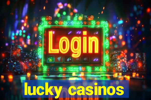 lucky casinos