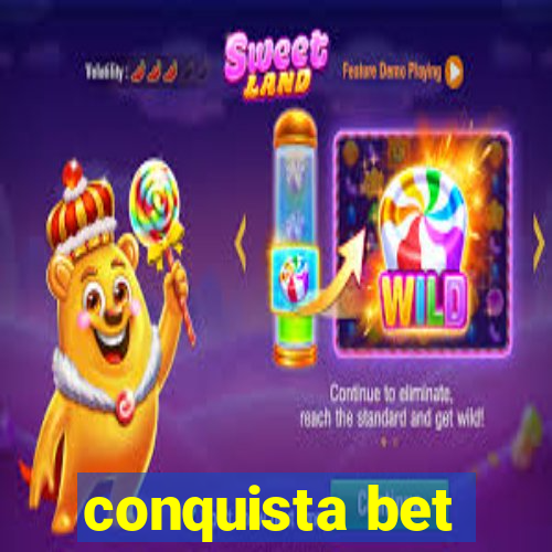 conquista bet