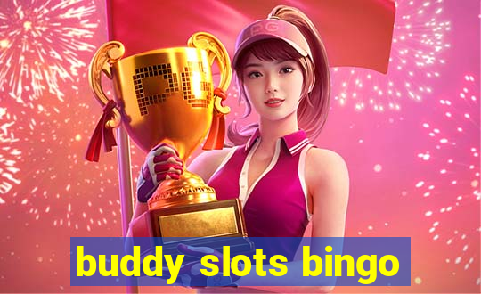 buddy slots bingo